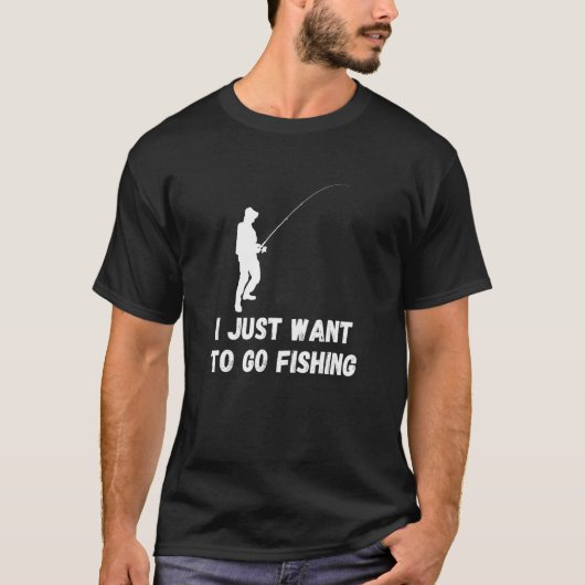 T-shirt Pêche Je Veux Juste Aller Pêcheur Poisson Catch (Devant)