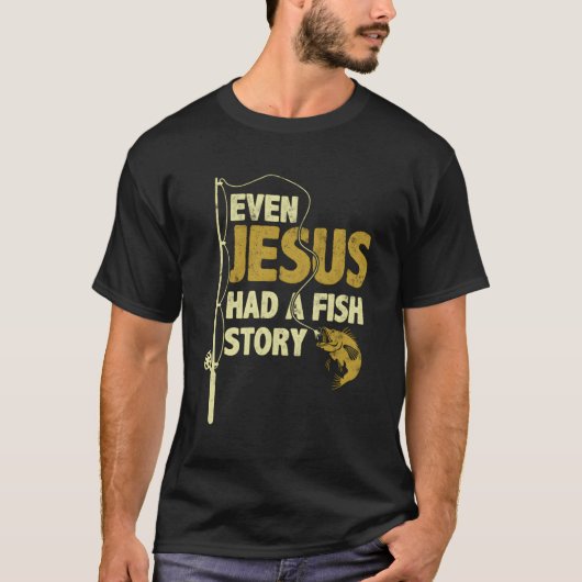 T-shirt Pêche Même Jésus Avait Une Histoire De Poisson Drô (Devant)