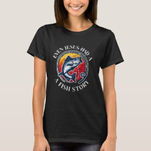 T-shirt Pêche Même Jésus avait une histoire de poisson drô