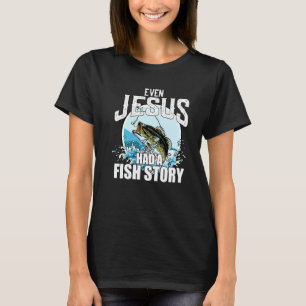 T-shirt Pêche Même Jésus Avait Une Histoire De Poisson Foi