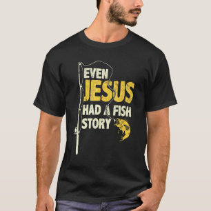 T-shirt Pêche Même Jésus Avait Une Histoire De Poisson Pêc