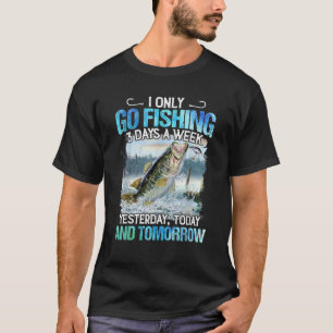 T-shirt Pêche N'Est Que 3 Jours Par Semaine Hier Aujourd'H