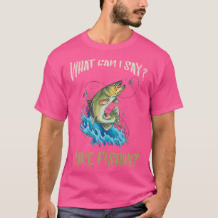 T-shirt Pêche Que Puis-Je Dire Pêcheur Poisson Prise Pêche