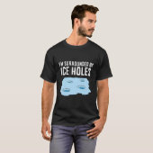 T-shirt Pêche Sur Glace Je Suis Entouré De Trous De Glace  (Devant entier)