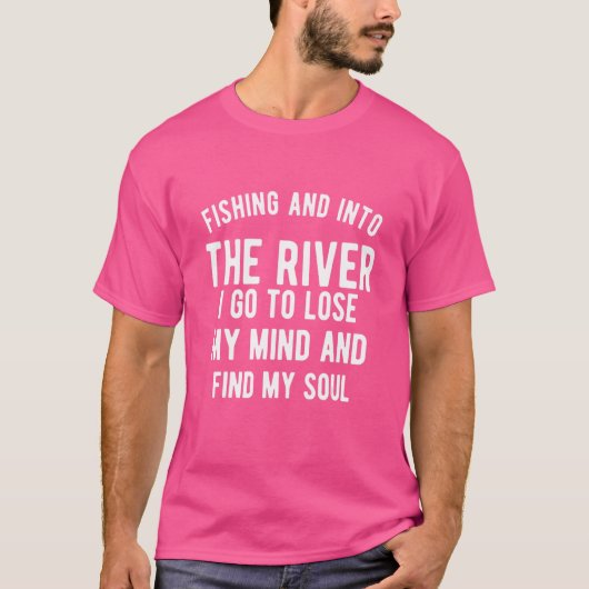 T-shirt Pêcher Dans La Rivière Je Vais Perdre Mon Esprit E (Devant)