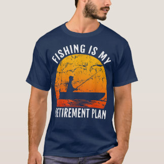 T-shirt Pêcher Est Mon Régime De Retraite Amusant Pêcheur 