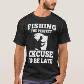 T-shirt Pêcher l'excuse parfaite pour être pêcheur tardif  (Devant)