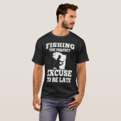 T-shirt Pêcher l'excuse parfaite pour être pêcheur tardif (Devant entier)