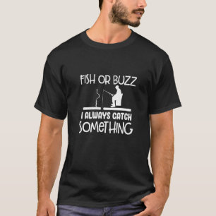 T-shirt Pêcher Ou Bourdonner Je Prends Toujours Quelque Ch