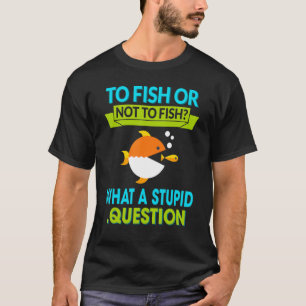 T-shirt Pêcher ou ne pas pêcher, humour drôle citation