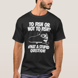 T-shirt Pêcher Pour Pêcher Ou Ne Pas Pêcher Quelles Qualit
