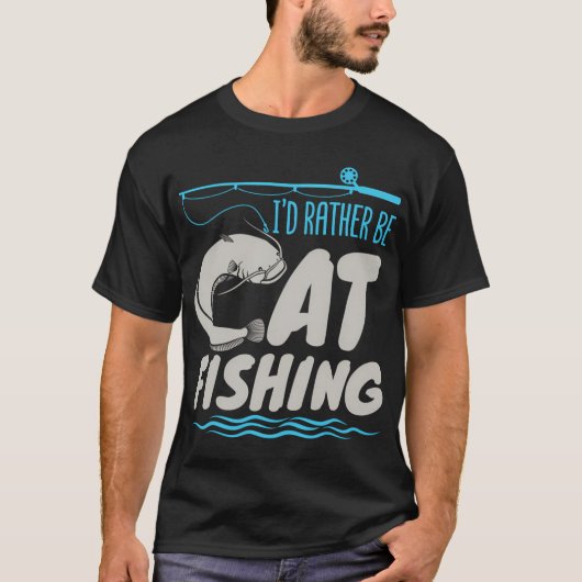 T-shirt Pêcheur Catfish Pêche Je Préférerais Être Pêcheur (Devant)