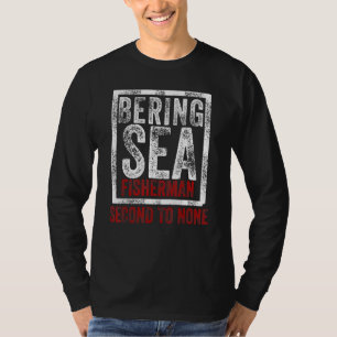 T-shirt Pêcheur De Mer De Béring Deuxième À Aucun Port Née