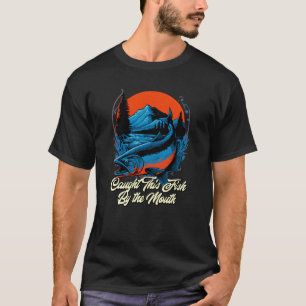 T-shirt Pêcheur Humour Pêche Poisson Pris Par la Bouche