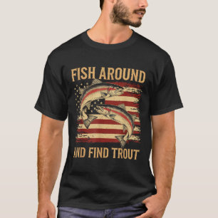 T-shirt Pêchez autour et trouvez la truite drôle pêche pêc