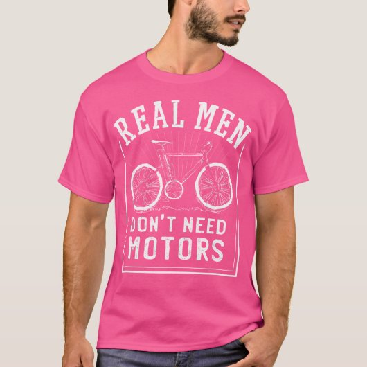 T-shirt Pedal Power Real Men Don'T Need Motors Bike (Devant)