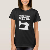 T-shirt Pedal to Metal Quilter (Devant)