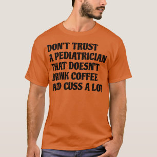 T-shirt Pédiatre Qui Boit Du Café Cuss Beaucoup