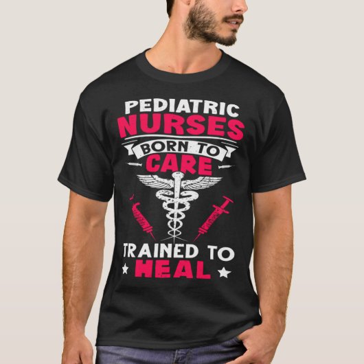 T-shirt Pediatric Nurses Born to Care Trained to Heal (Devant)