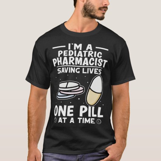 T-shirt Pediatric Pharmacist Saving Lives One Pill At A Ti (Devant)