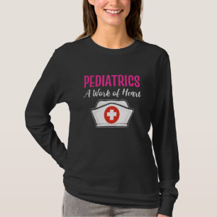 T-shirt Pédiatrie Une Oeuvre De Coeur Pédiatrique Infirmiè