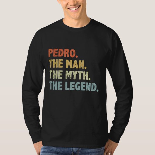 T-shirt Pedro The Man Myth Legend Cadeau de jour du père p (Devant)