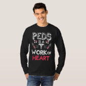 T-shirt Peds Is A Work Of Heart Pediatrics Pediatrician Ph (Devant entier)
