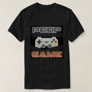 T-shirt Peep Game