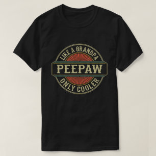 T-shirt Peepaw Like a Grandpa Only Cooler Fathers