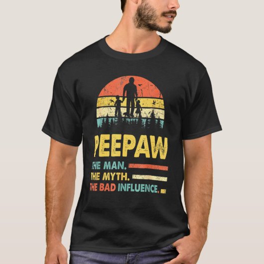T-shirt Peepaw The Man The Myth The Bad Influence Pères (Devant)
