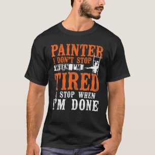 T-shirt Peintre de maison Décorateur Peintre Je ne m'arrêt