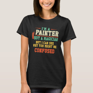 T-shirt Peintre Décorateur Je Suis Un Peintre Pas Un Magic