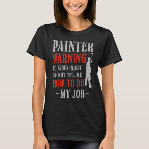 T-shirt Peintre Maison Décorateur Peintre Avertissement Po