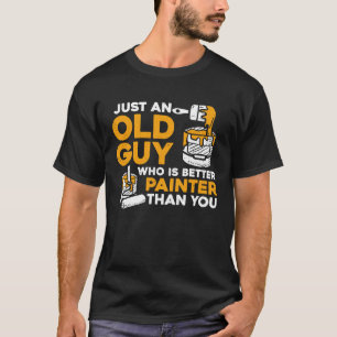 T-shirt Peintre Maison Décorateur Retraite Juste Un Vieux