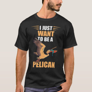 T-shirt Pélican Je veux juste un oiseau tropical animal Pé