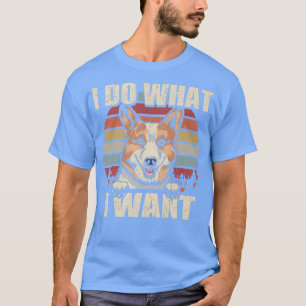 T-shirt Pembroke Welsh Corgi Je Fais Ce Que Je Veux Drôle