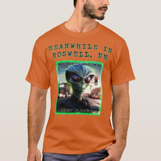 T-shirt Pendant ce temps à Roswell 1