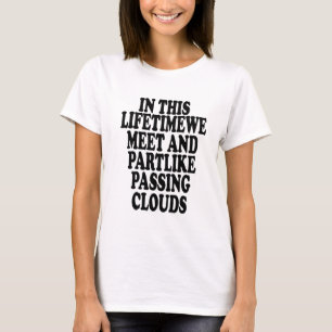 T-shirt Pendant cette durée de vie, nous nous rencontrons
