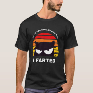 T-shirt PENDANT QUE VOUS LISIEZ CECI J'AI PÉTÉ Chat Sourno
