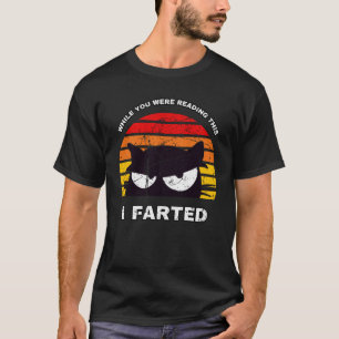 T-shirt PENDANT QUE VOUS LISIEZ CECI J'AI PÉTÉ Chat Sourno