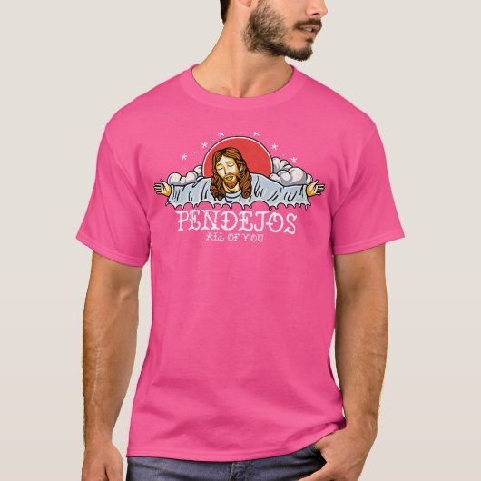 T-shirt Pendejos Vous Tous Jésus Humour Sarcastique (Devant)