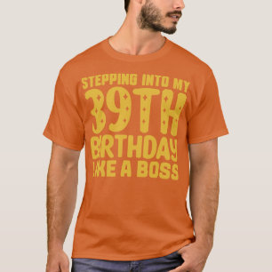 T-shirt Pénétrer Dans Mon 39E Anniversaire Comme Un Patron