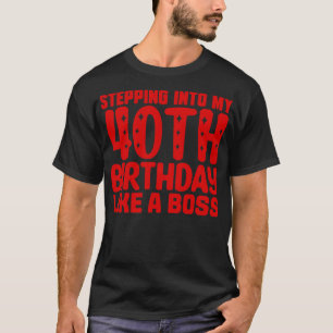 T-shirt Pénétrer Dans Mon 40e Anniversaire Comme Un Patron