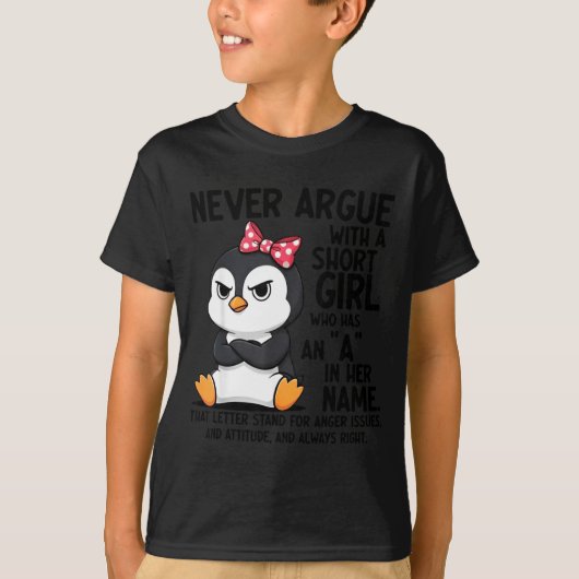 T-shirt Penguin Never Argue With A Short Girl Named A  (Devant)