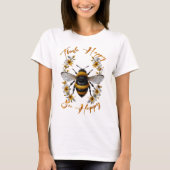 T-shirt Pense Heureux Abeille Heureux (Devant)