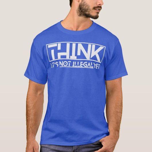 T-shirt pense que ce n'est pas encore illégal citation gar (Devant)