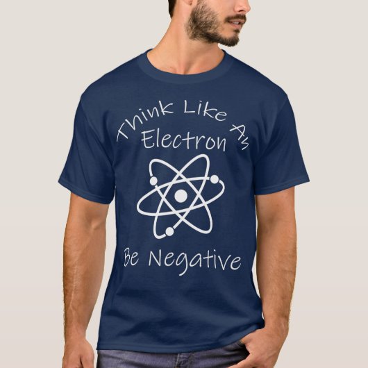 T-shirt Pensée négative drôle Électron Science Nerd (Devant)