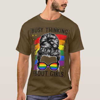 T-shirt Pensée occupée à propos des filles lesbiennes Mess