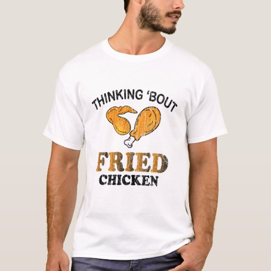 T-shirt Penser à la viande de poulet frit amusant mangeur  (Devant)