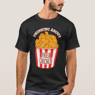 T-shirt Penser au poulet frit Croustillant Poulet Frit